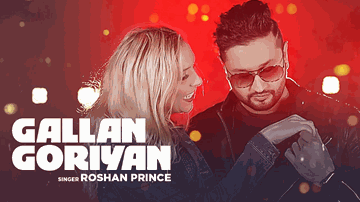 Gallan Goriyan (Title) Lyrics - Roshan Prince