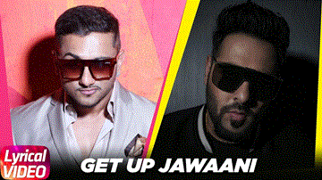 Get Up Jawaani ( Lyrical Video ) Lyrics - Yo Yo Honey Singh | Badshah | Punjabi Song