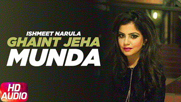 Ghaint Jeha Munda Lyrics - Ishmeet Narula | Punjabi Song