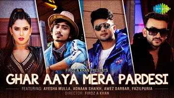 Ghar Aaya Mera Pardesi Lyrics - Ayesha Mulla | Adnaan Shaikh | Awez Darbar | Jyotica Tangri | Fazilpuria