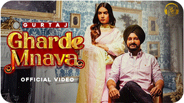 Gharde Mnava Lyrics - Gurtaj | Punjabi Song