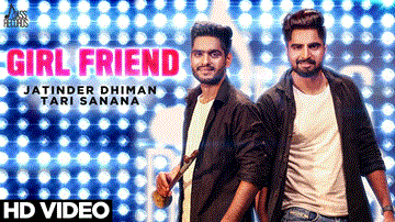 Girl Friend Lyrics - Jatinder Dhiman | Tari Sanana | Punjabi Song