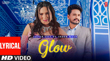 Glow Lyrics - Jagvir Gill | Inder Maan