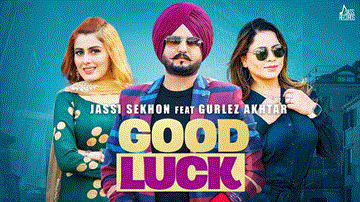 Good Luck Lyrics - Jassi Sekhon | Mink Randhawa | Gurlez Akhtar | Punjabi Song