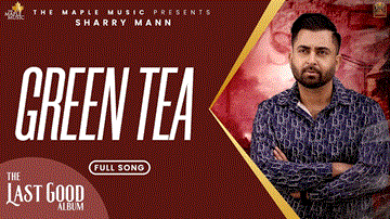 Green Tea Lyrics - Sharry Mann | Punjabi Song