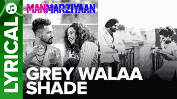 Grey Walaa Shade Lyrics - Abhishek Bachchan | Tapsee Pannu | Vicky Kaushal | Harshdeep Kaur | Jazim Sharma