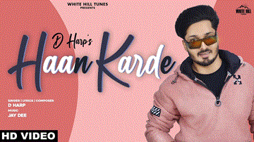 Haan Karde Lyrics - D Harp | Punjabi Song