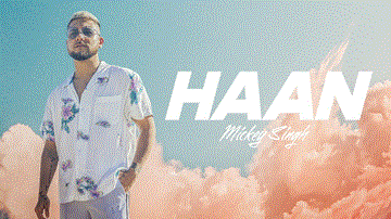 Haan Lyrics - Mickey Singh | Punjabi Song