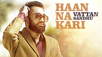 Haan Na Kari Lyrics - Vattan Sandhu | Punjabi Song