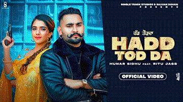Hadd Tod Da Lyrics - Hunar Sidhu | Ritu Jass | Punjabi Song