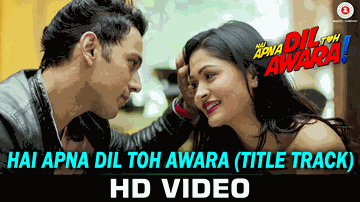 Hai Apna Dil Toh Awara (Title) Lyrics - Sahil Anand | Niyati Joshi | Vikram Koccher