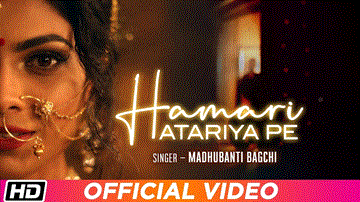 Hamari Atariya Pe Lyrics - Madhubanti Bagchi