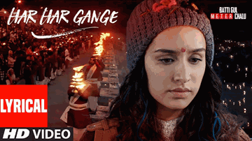 Har Har Gange Lyrics - Yami Gautam | Anna Ador | Ashish Gole Shahid Kapoor | Arijit Singh