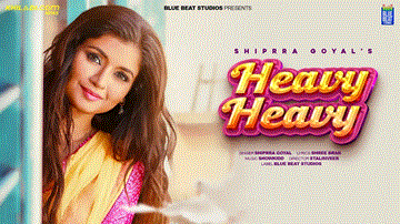 Heavy Heavy Lyrics - Shipra Goyal | Punjabi Song