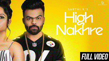High Nakhre Lyrics - Sarthi k | Punjabi Song