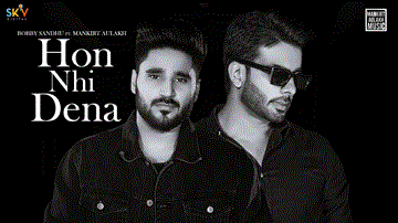 Hon Nhi Dena Lyrics - Mankirt Aulakh | Bobby Sandhu | Punjabi Song