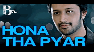 Hona Tha Pyaar Lyrics - Mahira Khan | Humaima Malick | Atif Aslam | Hadiqa Kiani