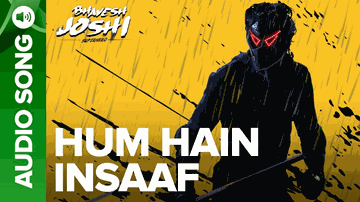 Hum Hain Insaaf Lyrics - Priyanshu Painyuli | Harshvardhan Kapoor | Ashish Verma | Babu Haabi | Naezy