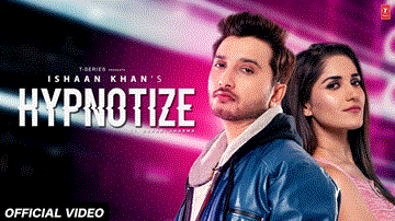 Hypnotize Lyrics - Ishaan Khan | Punjabi Song