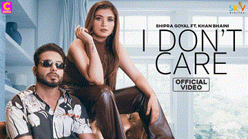 I Don&#8217;T Care Lyrics - Khan Bhaini | Shipra Goyal | Punjabi Song