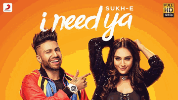I Need Ya Lyrics - Sukhe | Punjabi Song