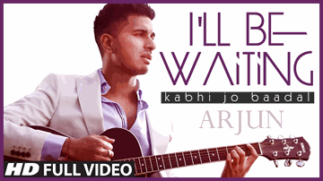 I&#39;LL BE WAITING Lyrics - Arjun | Arijit Singh