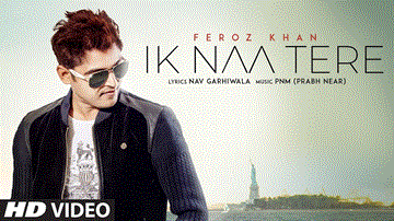 Ik Naa Tere Lyrics - Feroz Khan | Punjabi Song