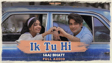 इक तु ही Ik Tu Hi Lyrics - Saaj Bhatt
