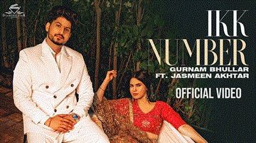 Ikk Number Lyrics - Gurnam Bhullar | Jasmeen Akhtar | Punjabi Song