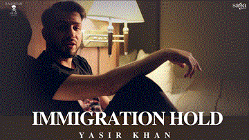 Immigration Hold Lyrics - Yasir Khan | J.hind | Punjabi Song