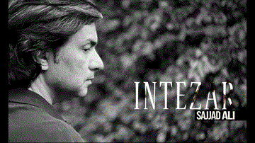 Intezar Lyrics - Sajjad Ali