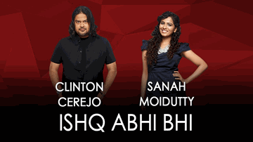 Ishq Abhi Bhi Lyrics - Clinton Cerejo | Sanah Moidutty
