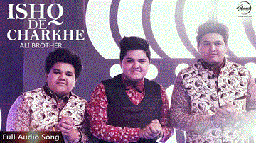 Ishq De Charkhe Lyrics - Ali Brothers | Punjabi Song