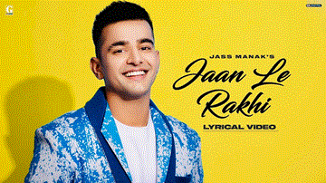 Jaan Le Rakhi Lyrics - Jass Manak | Punjabi Song