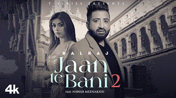 Jaan Te Bani 2 Lyrics - Balraj | Punjabi Song