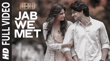 JAB WE MET Lyrics - Athiya Shetty | Sooraj Pancholi | Benny Dayal | Shalmali Kholgade