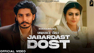 Jabardast Dost Lyrics - Korala Maan | Maahi Sharma | Punjabi Song