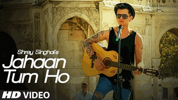Jahaan Tum Ho Lyrics - Shrey Singhal