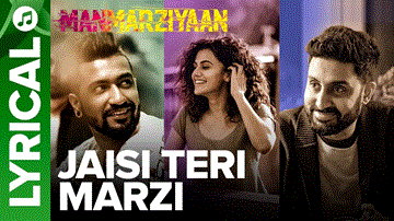 Jaisi Teri Marzi Lyrics - Abhishek Bachchan | Taapsee Pannu | Vicky Kaushal | Harshdeep Kaur | Bhanu Pratap Singh