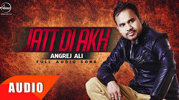 Jatt Di Aakh Lyrics - Angrej Ali | Punjabi Song