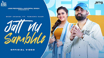 Jatt Nu Sambhle Lyrics - Deep Chahal | Tanishq Kaur | Punjabi Song