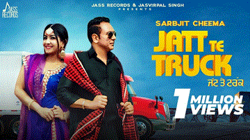 Jatt Te Truck Lyrics - Sarbjit Cheema | Punjabi Song