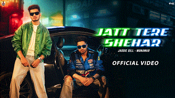 Jatt Tere Shehar Lyrics - Jassi Gill | Munawar | Punjabi Song