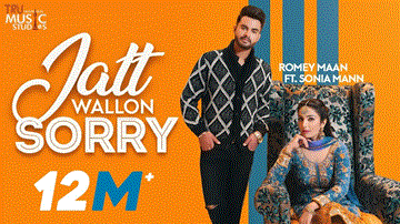 Jatt Wallon Sorry Lyrics - Romey Maan | Sonia Mann | Punjabi Song