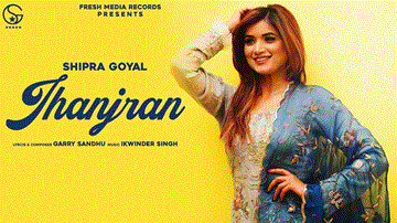 Jhanjran Lyrics - Shipra Goyal | Punjabi Song