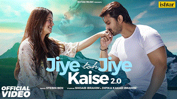 Jiye Toh Jiye Kaise 2.0 Lyrics - Shoaib Ibrahim | Dipika Kakar | Stebin Ben