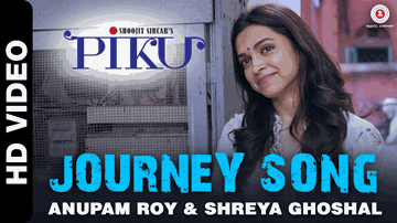 Journey (Hum chale baharon mein) Lyrics - Deepika Padukone | Amitabh Bachchan | Irfan Khan | Anupam Roy | Shreya Ghoshal