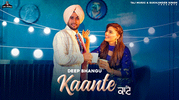 Kaante Lyrics - Deep Bhangu | Punjabi Song