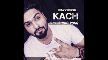 KACH Lyrics - Navv Inder