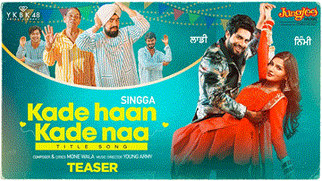 Kade Haan Kade Naa (Title Track) Lyrics - Singga | Sanjana Singh | B.N. Sharma